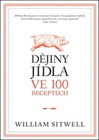 Dějiny jídla ve 100 receptech