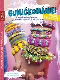 TOPP Gumičkománie! Snadno a bez stavu