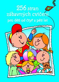 256 stran zábavných cvičení pro děti od čtyř a pěti let