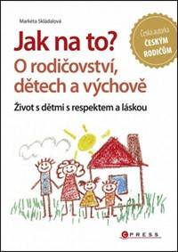 Jak na to? O rodičovství, dětech a výchově