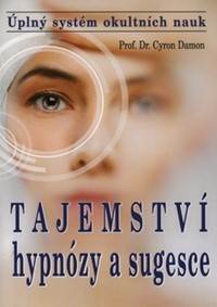 Tajemství hypnózy a sugesce - Úplný systém okultních nauk