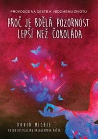 Proč je bdělá pozornost lepší než čokolá