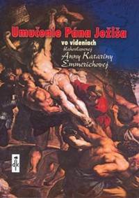 Umučenie Pána Ježiša vo videniach blahoslavenej Anny Kataríny Emmerichovej