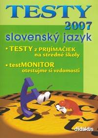 TESTY 2007 slovenský jazyk kúpite na Knihyprekazdeho.sk