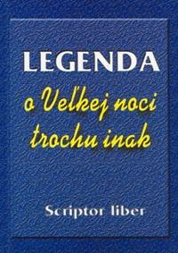 Legenda o Veľkej noci trochu inak kúpite na Knihyprekazdeho.sk