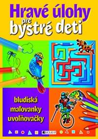 Hravé úlohy pre bystré deti bludiská, maľovanky, uvoľňovačky