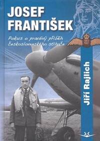 Josef František Pokus o pravdivý příběh československého stíhače