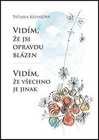 Vidím, že jsi opravdu blázen Vidím, že všechno je jinak