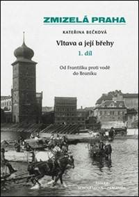 Zmizelá Praha - Vltava a její břehy 1.díl