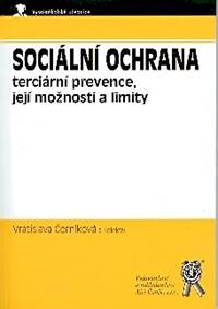 Sociální ochrana - terciární prevence, její možnosti a limity