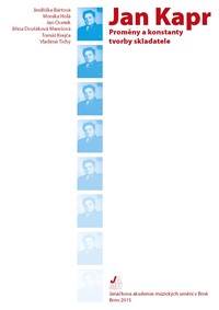 Jan Kapr. Proměny a konstanty tvorby skladatele