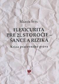Flexicurita pre 21. storočie - Šance a riziká
