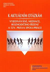 K aktuálním otázkám vyjednávání, mediace, rozhodčího řízení a tzv. práva spolupráce