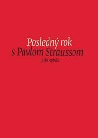 Posledný rok s Pavlom Straussom
