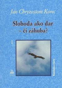 Sloboda ako dar - či záhuba?