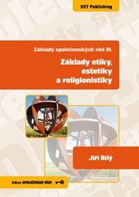 Základy společenských věd III. Základy etiky, estetiky a religionistiky