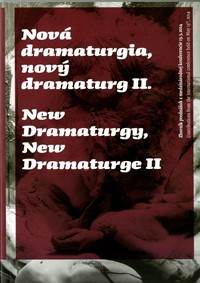 Nová dramaturgia, nový dramaturg II. / New Dramaturgy, New Dramaturge II