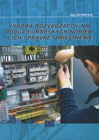 Výroba rozvádzačov NN podľa európskych noriem a ich správne umiestnenie