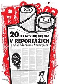 20 let nového Polska v reportážích podle Mariusze Szczygieła kúpite na Knihyprekazdeho.sk