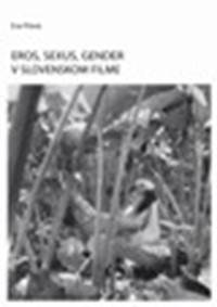 Eros, sexus, gender v slovenskom filme