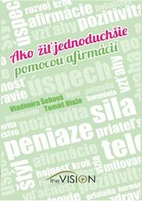 Ako žiť jednoduchšie pomocou afirmácií