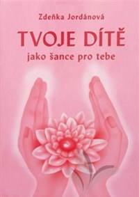 Tvoje dítě jako šance pro tebe