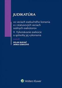 Judikatúra vo veciach exekučného konania a v statusových veciach súdnych exekútorov II.