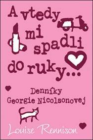 A vtedy mi spadli do ruky (Denníky Georgie Nicolsonovej 3)