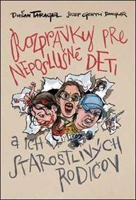 Rozprávky pre neposlušné deti (a ich starostlivých rodičov)