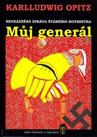 Můj generál - neukázněná zpráva štábního rotmistra