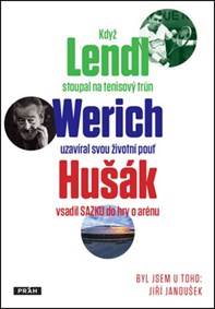 Byl jsem u toho, když Lendl stoupal na tenisový trůn, Werich uzavíral svou životní pouť a Hušák vsadil Sazku do hry o arénu