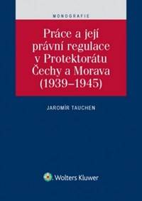 Kniha Práce a její právní regulace v Protektorátu Čechy a Morava
