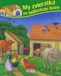 My zvieratká na sedliackom dvore