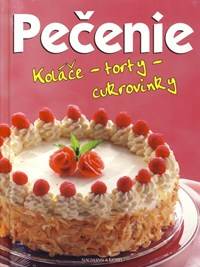 Kniha Pečenie - Koláče, torty cukrovinky