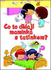 Co to dělají maminka s tatínkem?