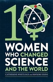 Ten Women Who Changed Science, and The World
