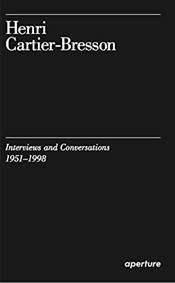 Henri Cartier-Bresson: Interviews and Conversations, 1951-1998