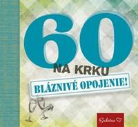 60 na krku - Bláznivé opojenie!