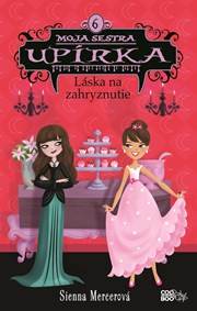 Moja sestra upírka 6 Láska na zahryznutie kúpite na Knihyprekazdeho.sk