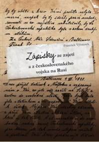 Zápisky ze zajetí a z československého vojska na Rusi