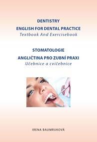 Stomatologie - Angličtina pro zubní praxi - učebnice a cvičebnice / Dentistry English for Dental practice - Textbook And Exercisebook - 3.vydání