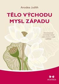 Tělo Východu, mysl Západu - Psychologie a systém čaker jako cesta k sobě samému kúpite na Knihyprekazdeho.sk