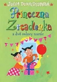 Princezna Zrcadlenka a dvě oslavy naráz