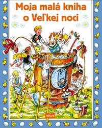 Moja malá kniha o Veľkej noci kúpite na Knihyprekazdeho.sk