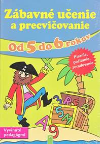 Zábavné učenie a precvičovanie - od 5 do 6 rokov