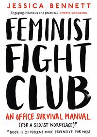 Feminist Fight Club : A Survival Manual For a Sexist Workplace