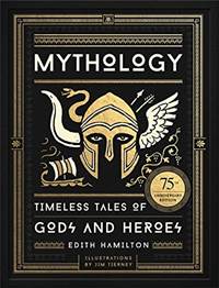 Kniha Mythology: Timeless Tales of Gods and Heroes, 75th Anniversary Illustrated Edition
