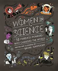 Kniha Women in Science : 50 Fearless Pioneers Who Changed the Worldby Rachel Ignotofsky