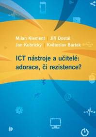ICT nástroje a učitelé: adorace, či rezistence?