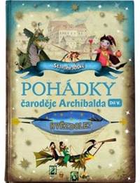 Pohádky čaroděje Archibalda - díl V.